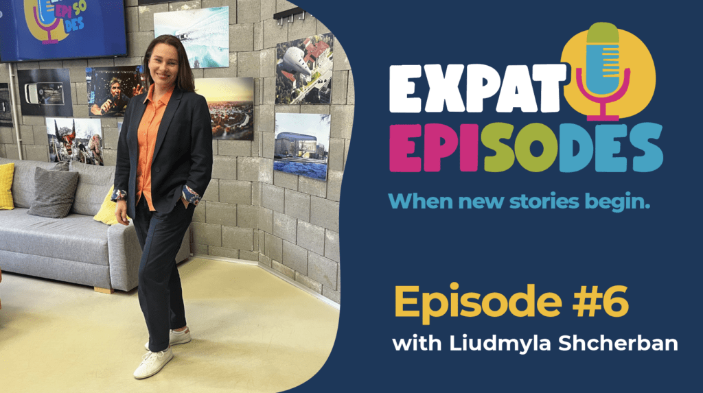 Expat Episodes #6: Liudmyla from Ukraine