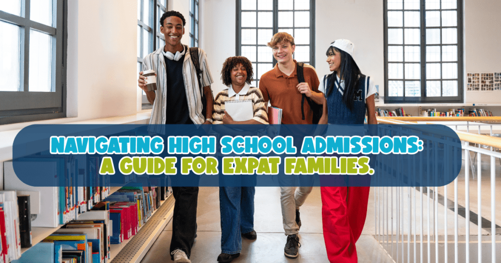 High School Admissions: A Guide for Expat Families